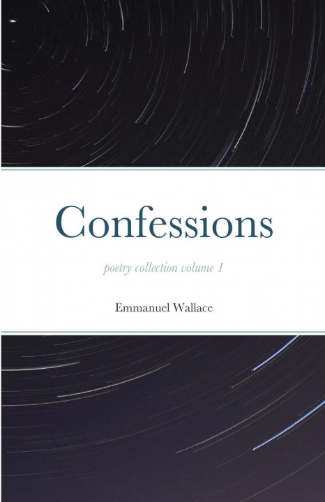 Knjiga Confessions poetry collection volume 1 Emmanuel Wallace