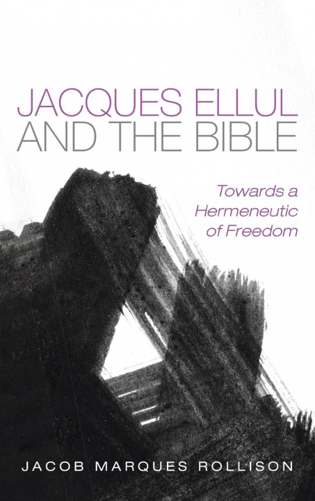 Boek Jacques Ellul and the Bible Jacob Marques Rollison