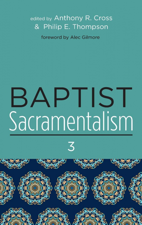 Carte Baptist Sacramentalism 3 Philip E. Thompson