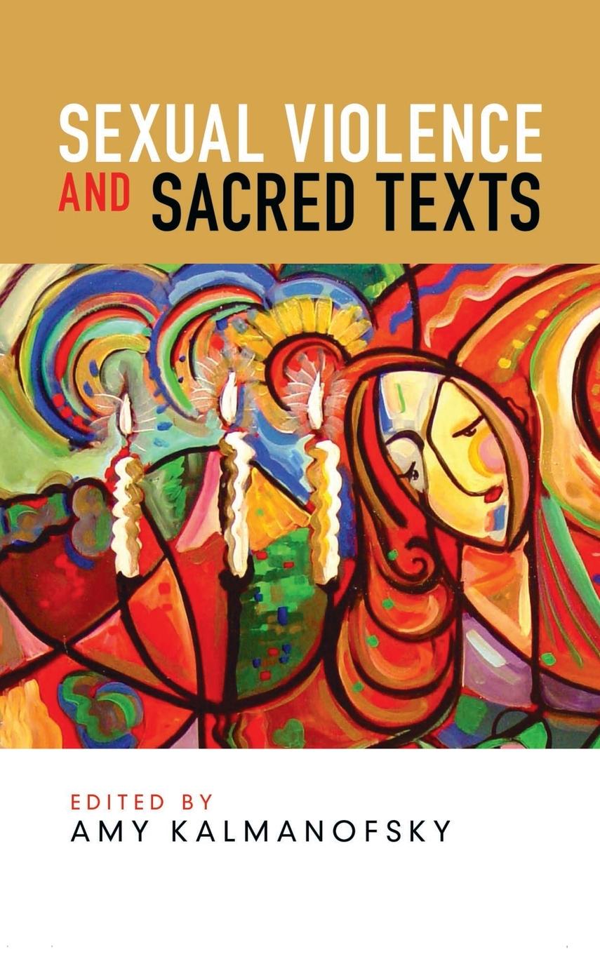 Knjiga Sexual Violence and Sacred Texts Amy Kalmanofsky