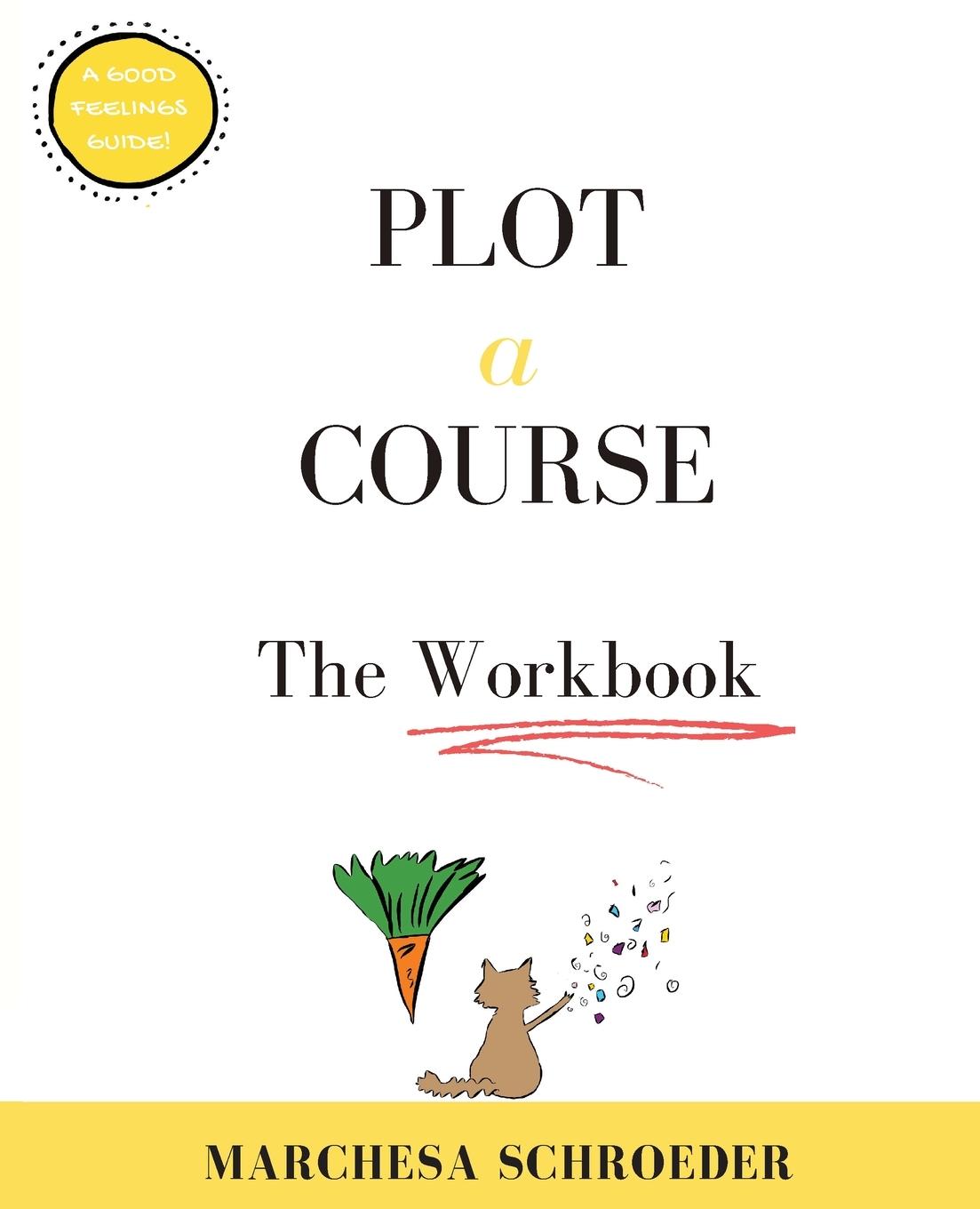 Knjiga Plot A Course The Workbook Marchesa Schroeder