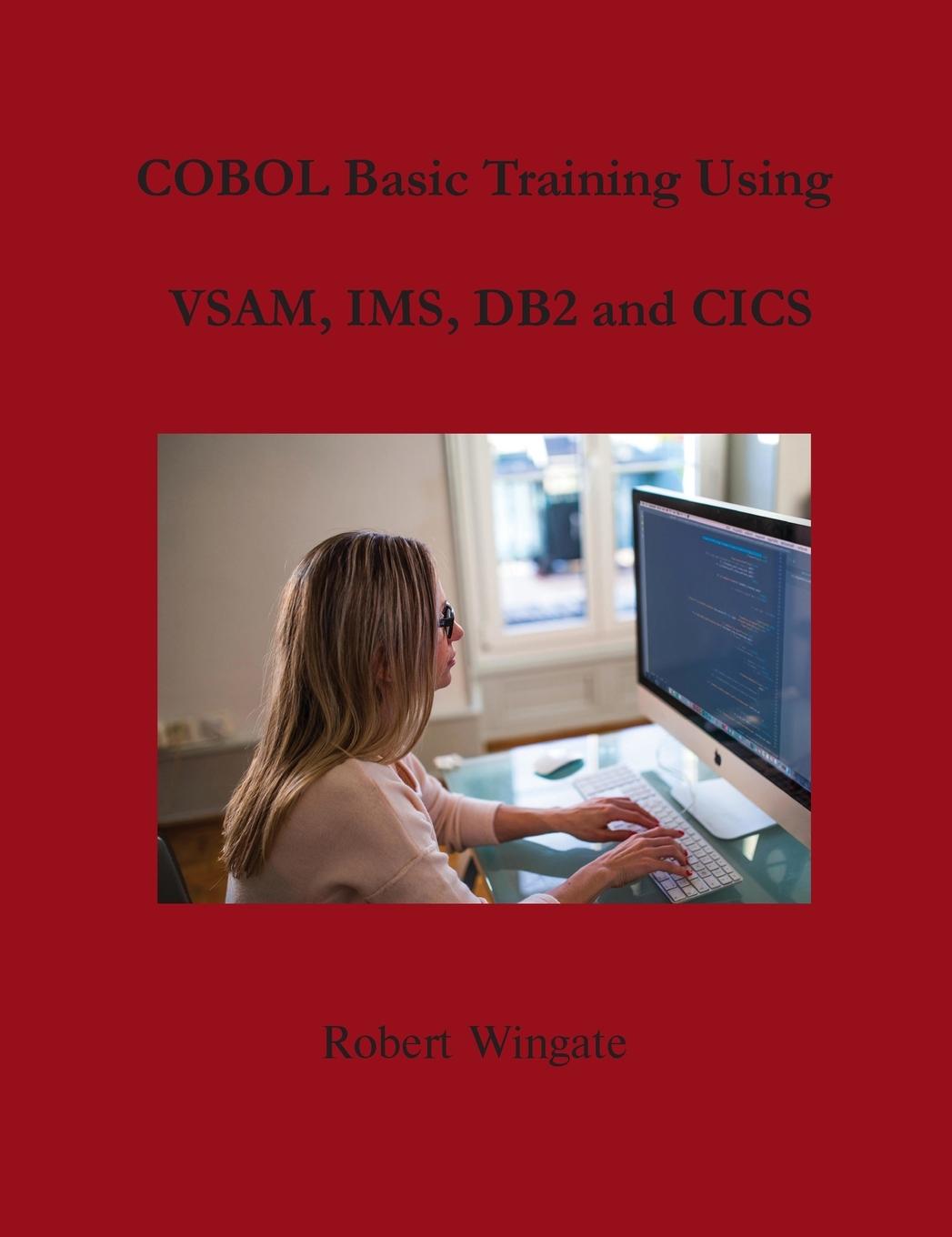 Kniha COBOL Basic Training Using VSAM, IMS, DB2 and CICS Robert Wingate