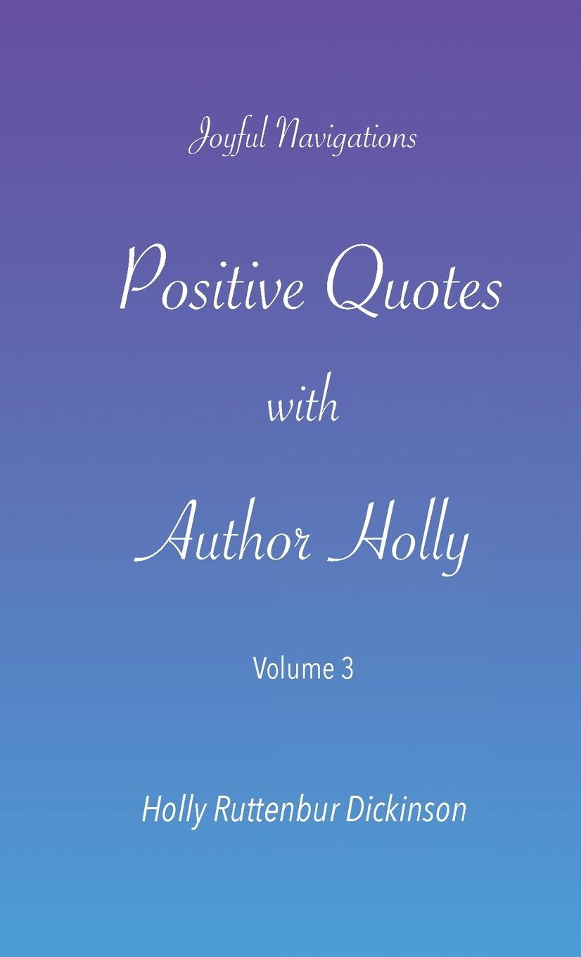 Carte Positive Quotes with Author Holly Holly Ruttenbur Dickinson