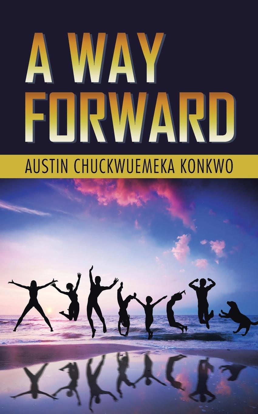 Knjiga Way Forward Austin Chuckwuemeka Konkwo