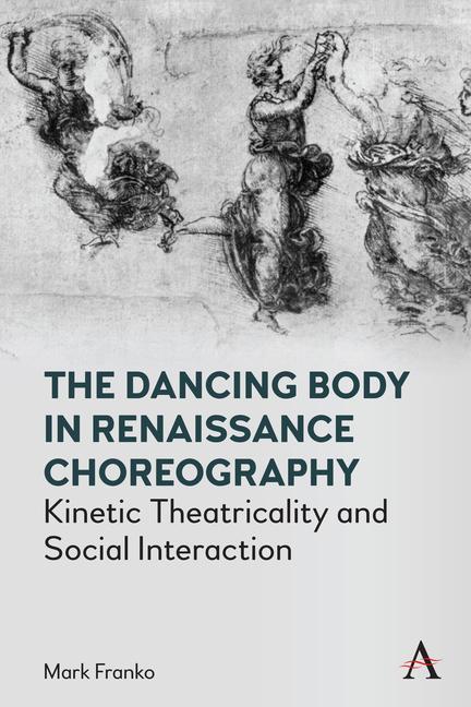 Kniha Dancing Body in Renaissance Choreography Mark Franko