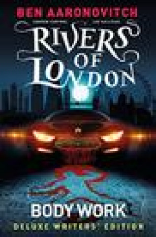 Könyv Rivers of London Vol. 1: Body Work Deluxe Writers' Edition Ben Aaronovitch