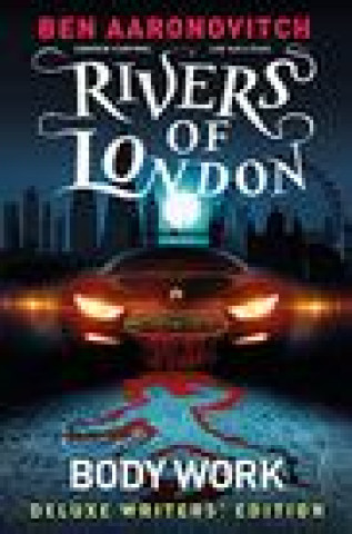 Libro Rivers of London Vol. 1: Body Work Deluxe Writers' Edition Ben Aaronovitch