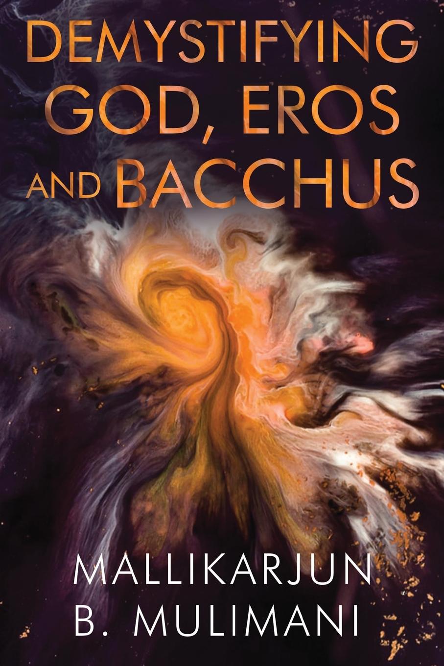 Kniha Demystifying God, Eros, & Bacchus Mallikarjun Mulimani