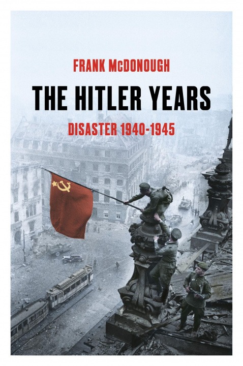 Knjiga Hitler Years ~ Disaster 1940-1945 Frank McDonough