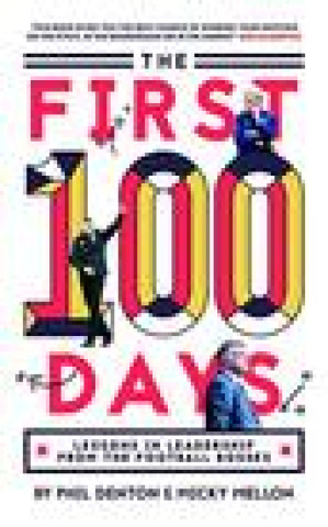 Kniha First 100 Days: Lessons In Leadership From The Football Bosses Phil Denton