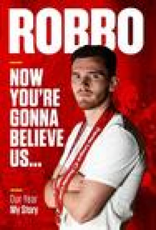 Kniha Robbo: Now You're Gonna Believe Us Andy Robertson