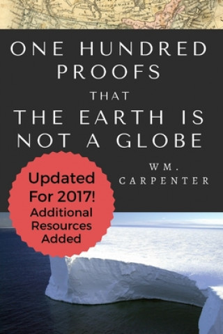 Könyv 100 Proofs That Earth Is Not A Globe: 2017 Updated Edition William Wm Carpenter