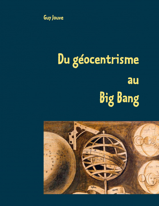 Könyv Du geocentrisme au Big Bang 