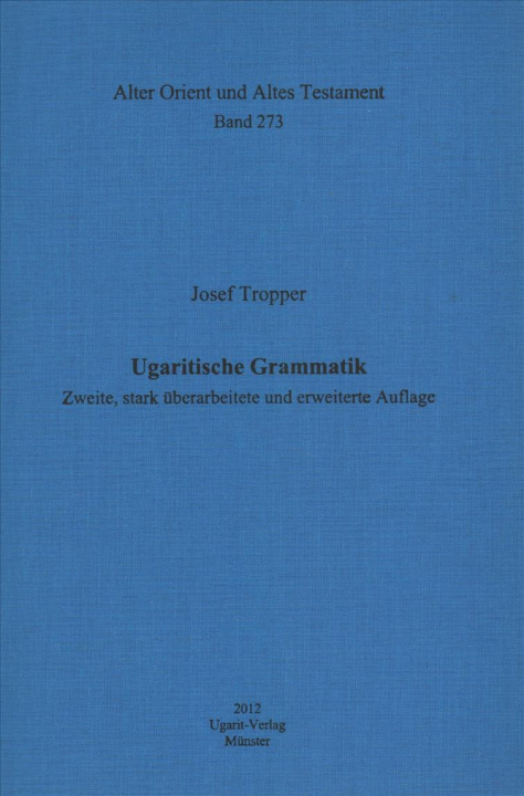 Kniha Ugaritische Grammatik: Zweite, Stark Uberarbeitete Und Erweiterte Auflage Josef Tropper