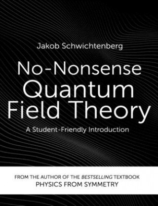 Könyv No-Nonsense Quantum Field Theory: A Student-Friendly Introduction Jakob Schwichtenberg