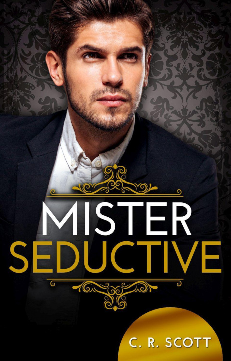 Knjiga Mister Seductive C. R. Scott