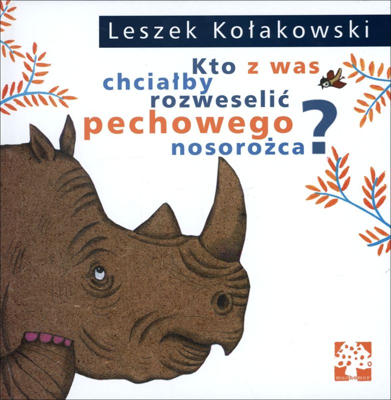 Kniha Kto z was chciałby rozweselić pechowego nosorożca? wyd. 2 Leszek Kołakowski