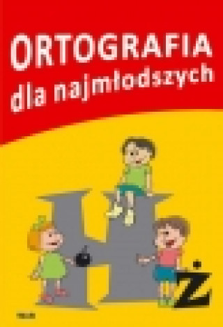 Könyv Ortografia dla najmłodszy Opracowanie Zbiorowe