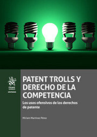 Könyv Patent trolls y derecho de la competencia MIRIAM MARTINEZ PEREZ