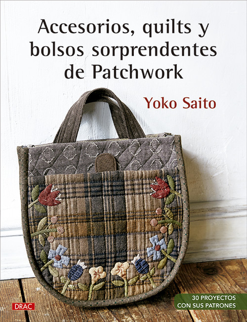 Knjiga Accesorios, quilts y bolsos sorprendentes de Patchwork YOKO SAITO