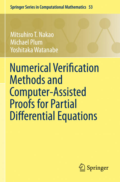 Book Numerical Verification Methods and Computer-Assisted Proofs for Partial Differential Equations Yoshitaka Watanabe