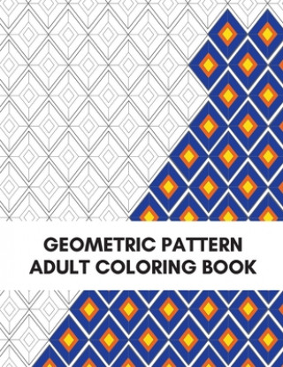 Könyv Geometric Pattern Adult Coloring Book: Fun, Easy and Relaxing Coloring Book Stefanie Anderson