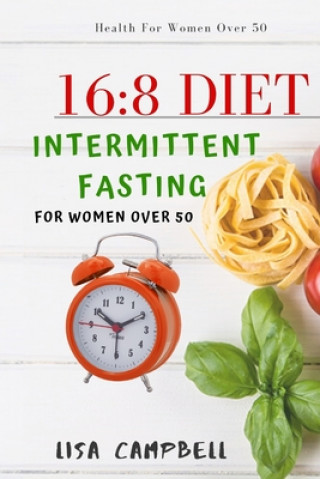 Kniha 16: 8 DIET: Intermittent Fasting For Women Over 50 Lisa Campbell