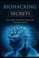 Könyv Biohacking Secrets: Sleep, Water, Air, Diet, Lights and Food - Gateway to Health Terry Shadowe