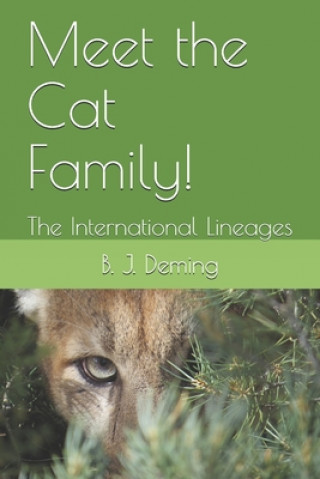 Kniha Meet the Cat Family!: The International Lineages B. J. Deming