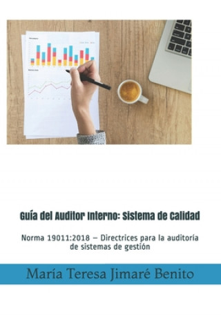 Kniha Guía del Auditor Interno: Sistema de Calidad: Normativa ISO 19011:2018 - ISO 9001:2015 (con notas y ejemplos) María Teresa Jimaré Benito