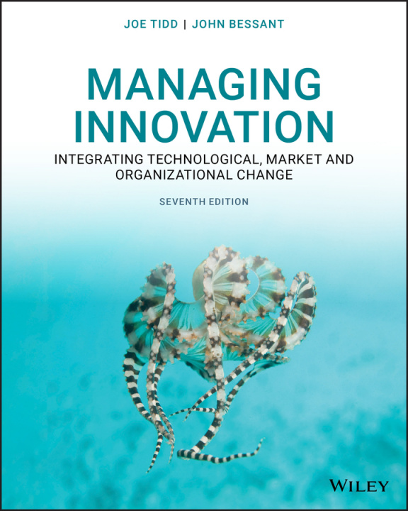 Книга Managing Innovation - Integrating Technological, Market and Organizational Change, Seventh Edition Joe Tidd