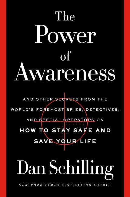 Carte The Power of Awareness : And Other Secrets from the World's Foremost Spies, Detectives, and Special Operators on How to Stay Safe and Save Your Life 