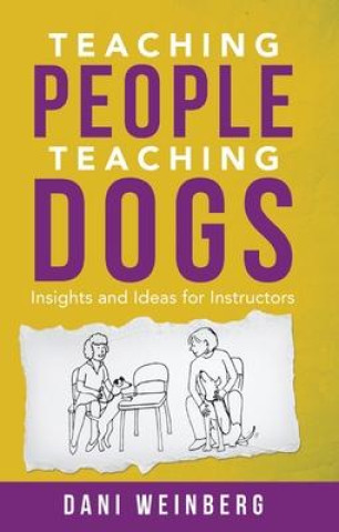 Kniha Teaching People Teaching Dogs: Insights and Ideas for Instructors 