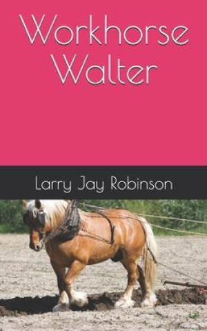 Boek Workhorse Walter Steve William Laible