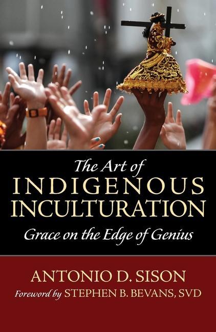 Knjiga Art of Indigenous Inculturation Stephen B. Bevans