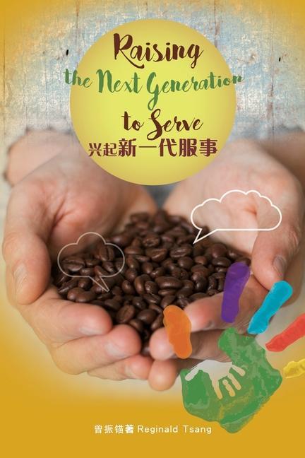 Carte Raising the Next Generation to Serve Reginald Tsang