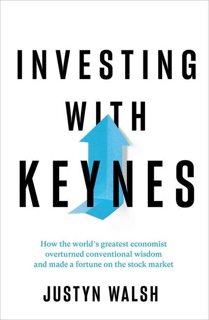 Carte Investing with Keynes: How the World's Greatest Economist Overturned Conventional Wisdom and Made a Fortune on the Stock Market 