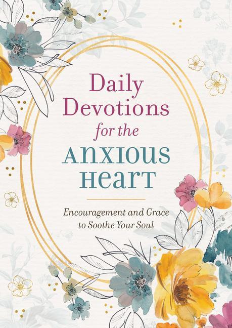 Book Daily Devotions for the Anxious Heart: Encouragement and Grace to Soothe Your Soul 