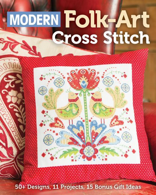 Knjiga Modern Folk-Art Cross Stitch: 50+ Designs, 11 Projects, 15 Bonus Gift Ideas 