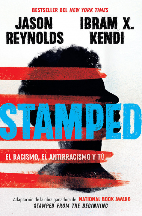 Kniha Stamped: El Racismo, El Antirracismo Y Tú / Stamped: Racism, Antiracism, and You: A Remix of the National Book Award-Winning Stamped from the Beginnin Ibram X. Kendi
