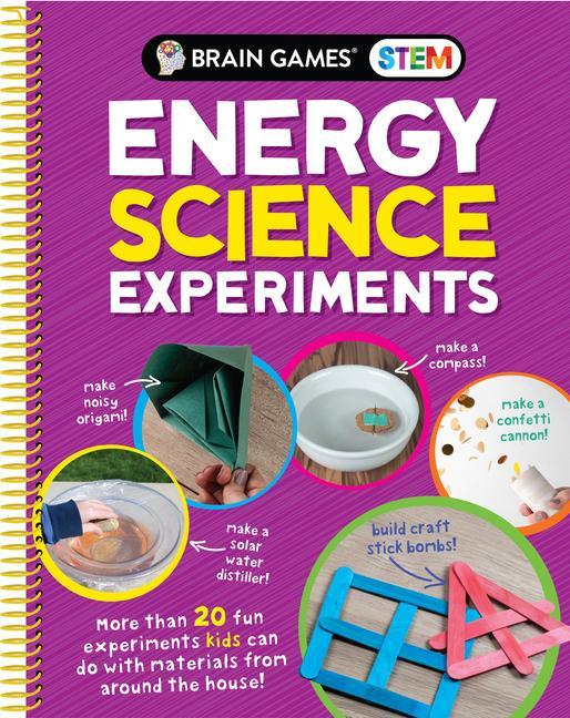 Könyv Brain Games Stem - Energy Science Experiments: More Than 20 Fun Experiments Kids Can Do with Materials from Around the House! Brain Games