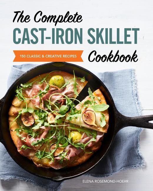 Knjiga The Complete Cast-Iron Skillet Cookbook: 150 Classic and Creative Recipes Elena Rosemond-Hoerr