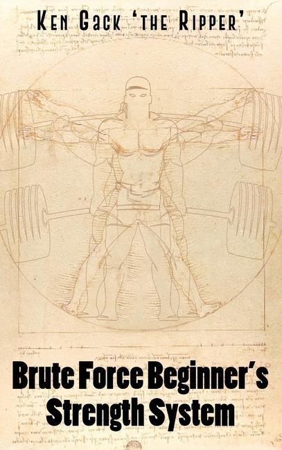 Książka Brute Force Beginner's Strength System Ken Gack 'the Ripper'