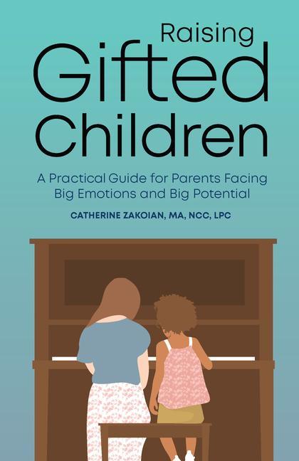 Kniha Raising Gifted Children: A Practical Guide for Parents Facing Big Emotions and Big Potential 