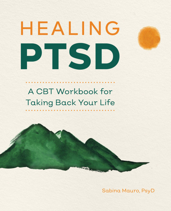 Carte Healing Ptsd: A CBT Workbook for Taking Back Your Life 