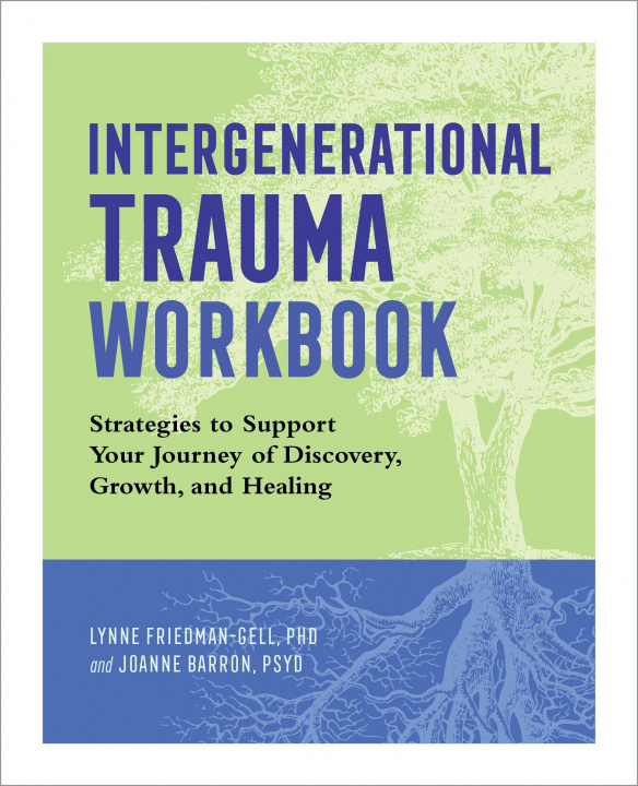 Carte Intergenerational Trauma Workbook: Strategies to Support Your Journey of Discovery, Growth, and Healing Joanne Barron