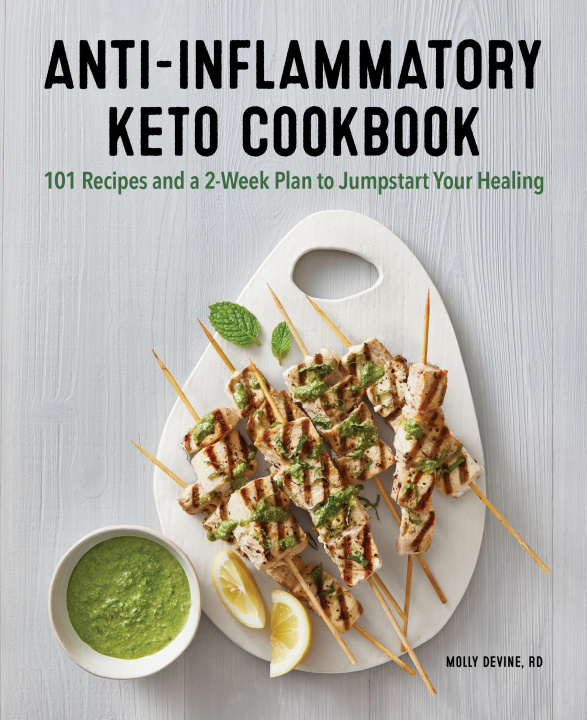 Könyv Anti-Inflammatory Keto Cookbook: 100 Recipes and a 2-Week Plan to Jump-Start Your Healing 