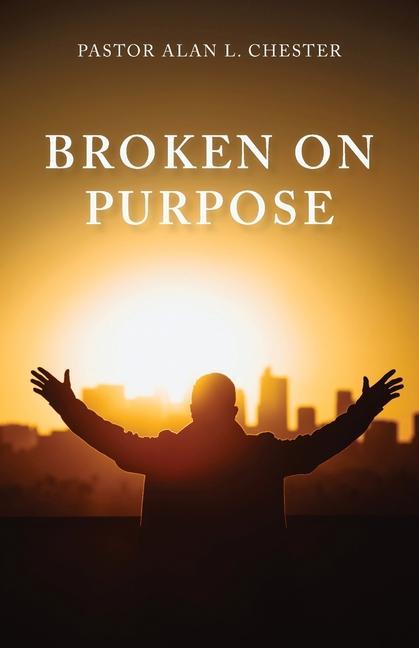 Knjiga Broken on Purpose Alan L. Chester