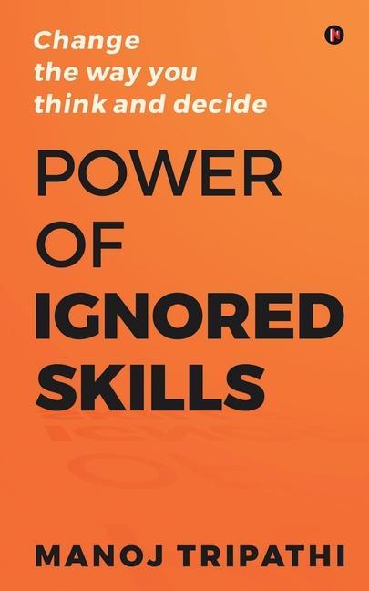 Carte Power of Ignored Skills: Change the way you think and decide 