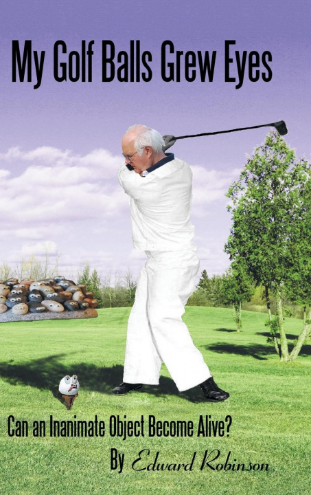 Knjiga My Golf Balls Grew Eyes Edward Robinson